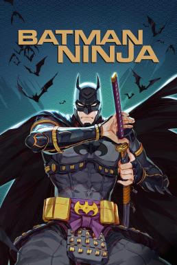 Batman Ninja แบทแมน วีรบุรุษยอดนินจา (2018) บรรยายไทย