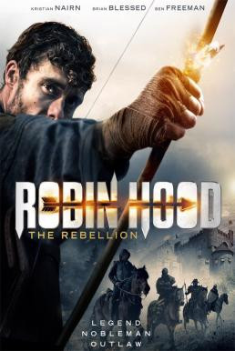 Robin Hood: The Rebellion โรบินฮู้ด จอมกบฏ (2018) บรรยายไทย