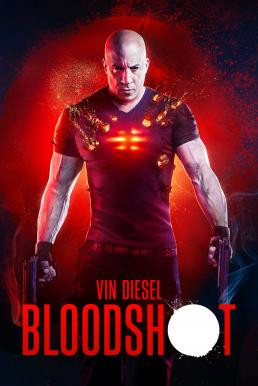 Bloodshot จักรกลเลือดดุ (2020)