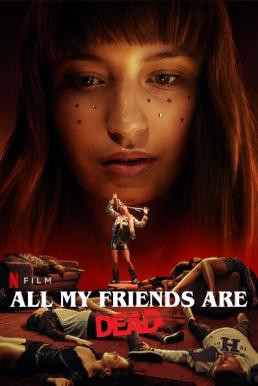 All My Friends Are Dead ปาร์ตี้สิ้นเพื่อน (2021) NETFLIX บรรยายไทย