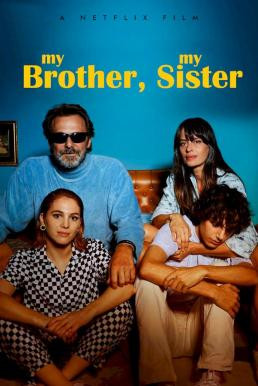 My Brother, My Sister (Mio fratello mia sorella) พี่น้องคู่วุ่นลุ้นชีวิตหลักสี่ (2021) NETFLIX บรรยายไทย