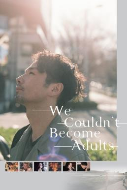 We Couldn't Become Adults (2021) NETFLIX - ดูหนังออนไลน