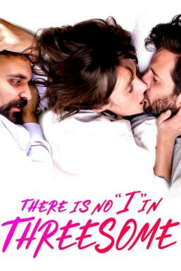 There Is No I in Threesome ลิ้มลองหลากรัก (2021) บรรยายไทย - ดูหนังออนไลน