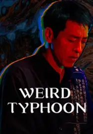 Weird Typhoon (2024) ไต้ฝุ่นประหลาด - ดูหนังออนไลน